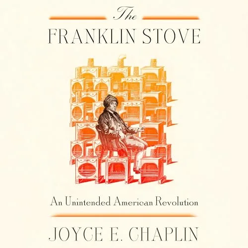 The Franklin Stove By Joyce E. Chaplin